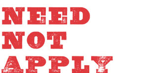 Need Not Apply
